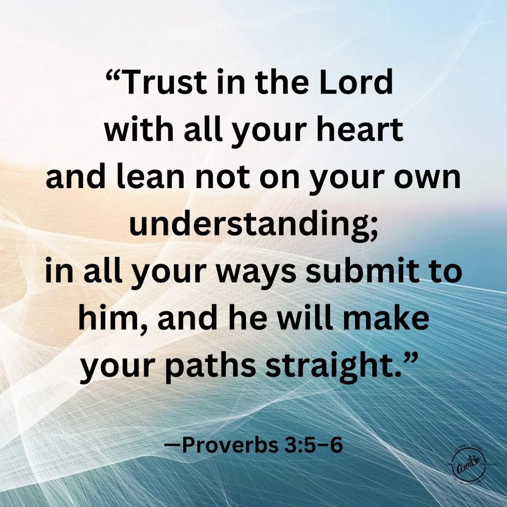 A picture of the bible verse proverbs 3 : 5-6.