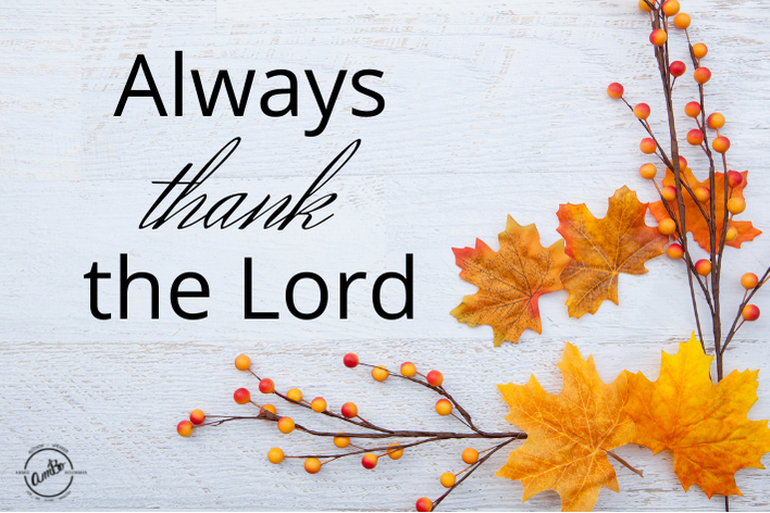 Always thank the Lord