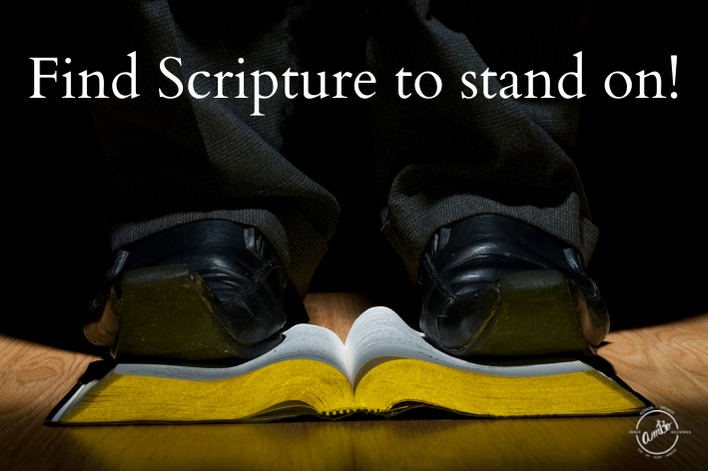 Find Scripture to stand on!